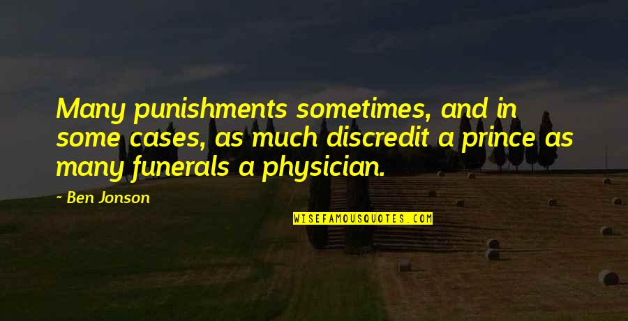 Funerals Quotes By Ben Jonson: Many punishments sometimes, and in some cases, as