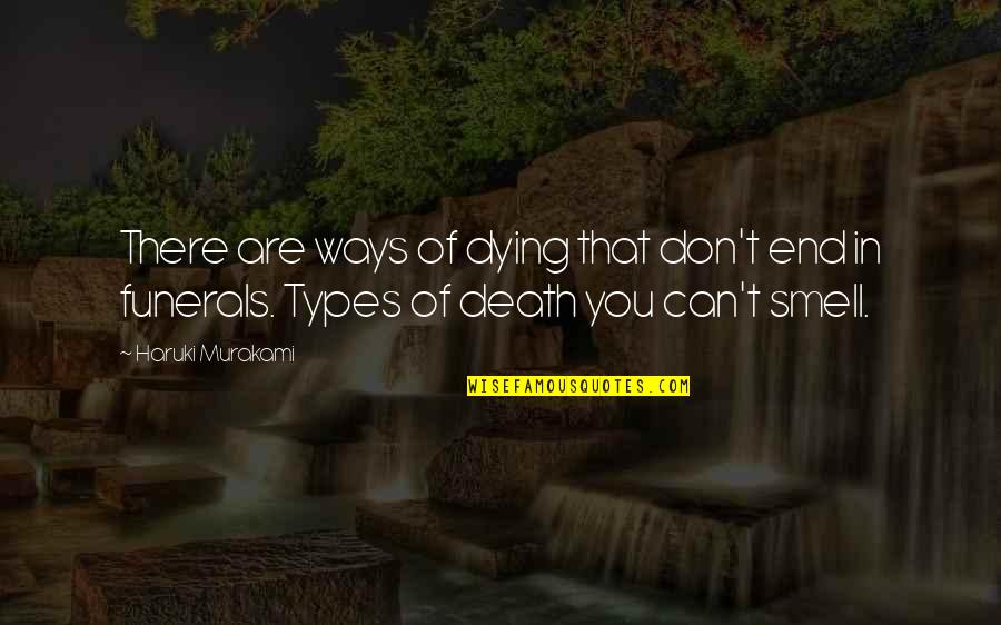 Funerals Quotes By Haruki Murakami: There are ways of dying that don't end