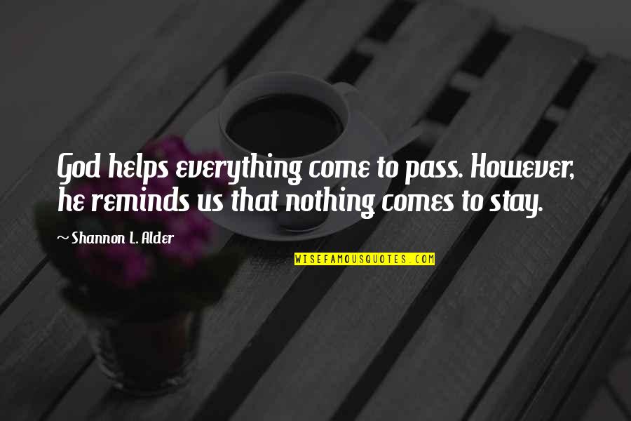 Funerals Quotes By Shannon L. Alder: God helps everything come to pass. However, he