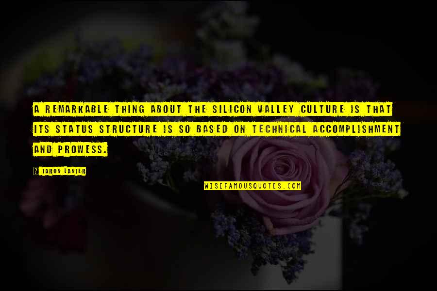 Funeraria Blandino Quotes By Jaron Lanier: A remarkable thing about the Silicon Valley culture