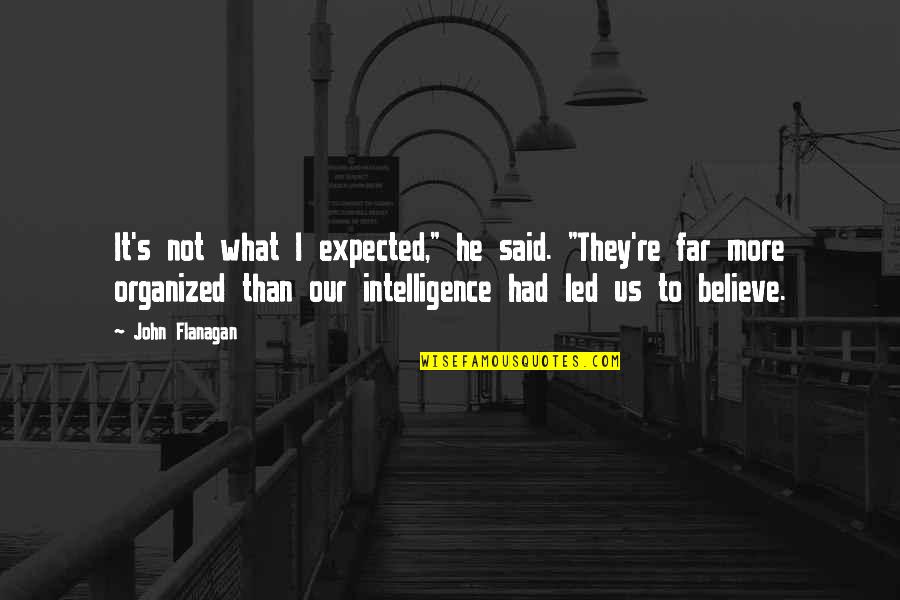 Funestes Quotes By John Flanagan: It's not what I expected," he said. "They're Funestes Quotes By John Flanagan: It's not what I expected," he said. "They're