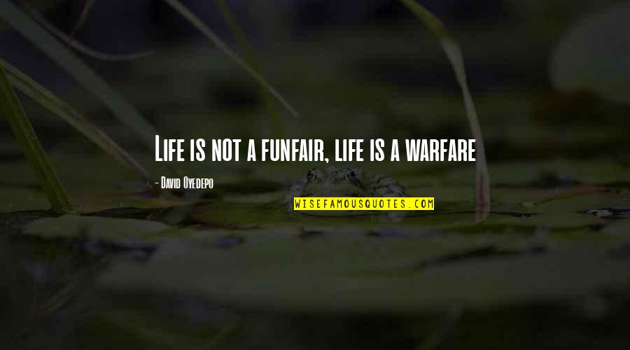 Funfair Quotes By David Oyedepo: Life is not a funfair, life is a