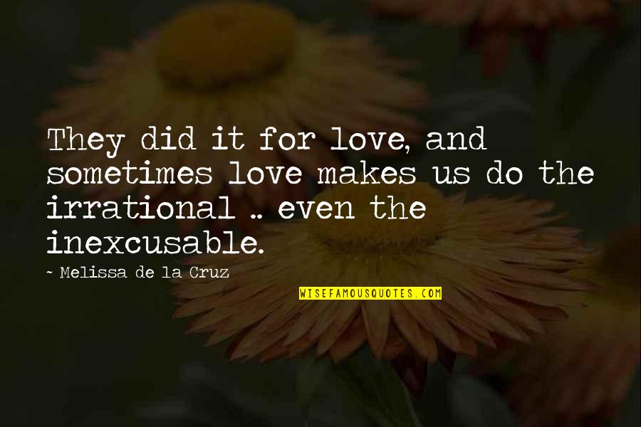 Funfairs In England Quotes By Melissa De La Cruz: They did it for love, and sometimes love