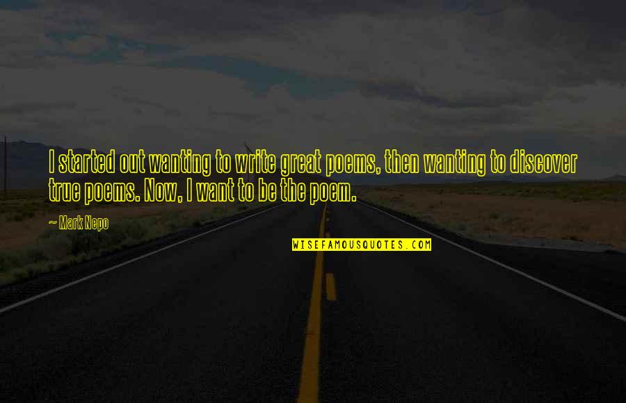Fungai Cells Quotes By Mark Nepo: I started out wanting to write great poems,