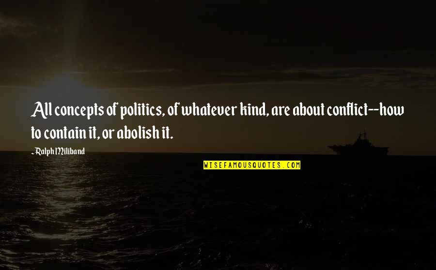 Fungai Cells Quotes By Ralph Miliband: All concepts of politics, of whatever kind, are