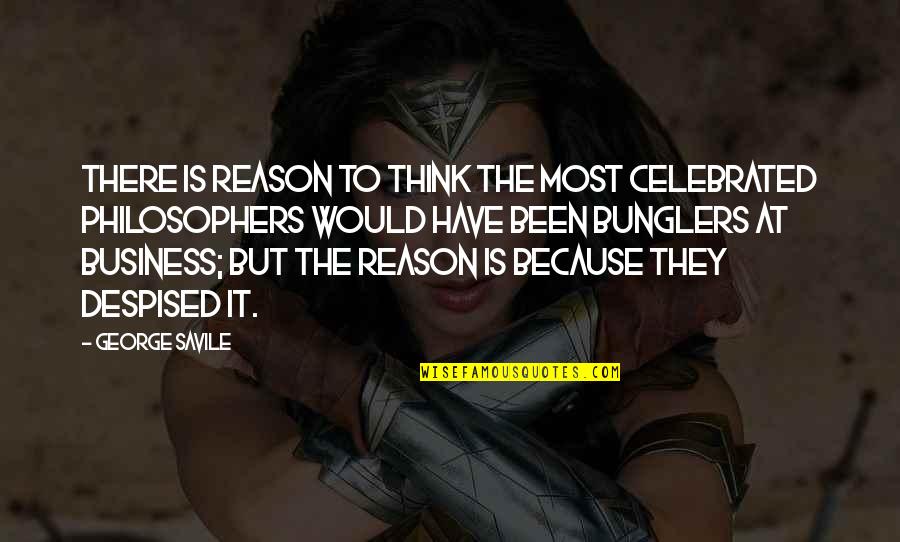 Fungai Chanetsa Quotes By George Savile: There is reason to think the most celebrated Fungai Chanetsa Quotes By George Savile: There is reason to think the most celebrated