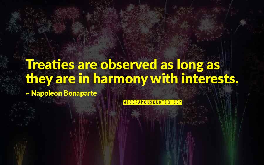 Fungible Quotes By Napoleon Bonaparte: Treaties are observed as long as they are Fungible Quotes By Napoleon Bonaparte: Treaties are observed as long as they are