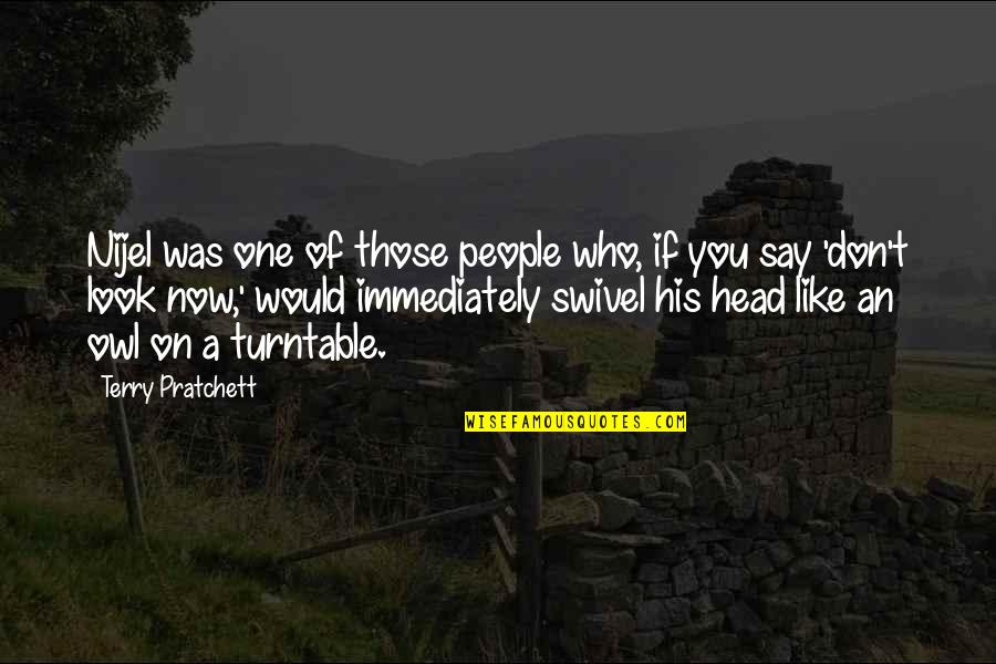 Fungicides For Powdery Quotes By Terry Pratchett: Nijel was one of those people who, if Fungicides For Powdery Quotes By Terry Pratchett: Nijel was one of those people who, if