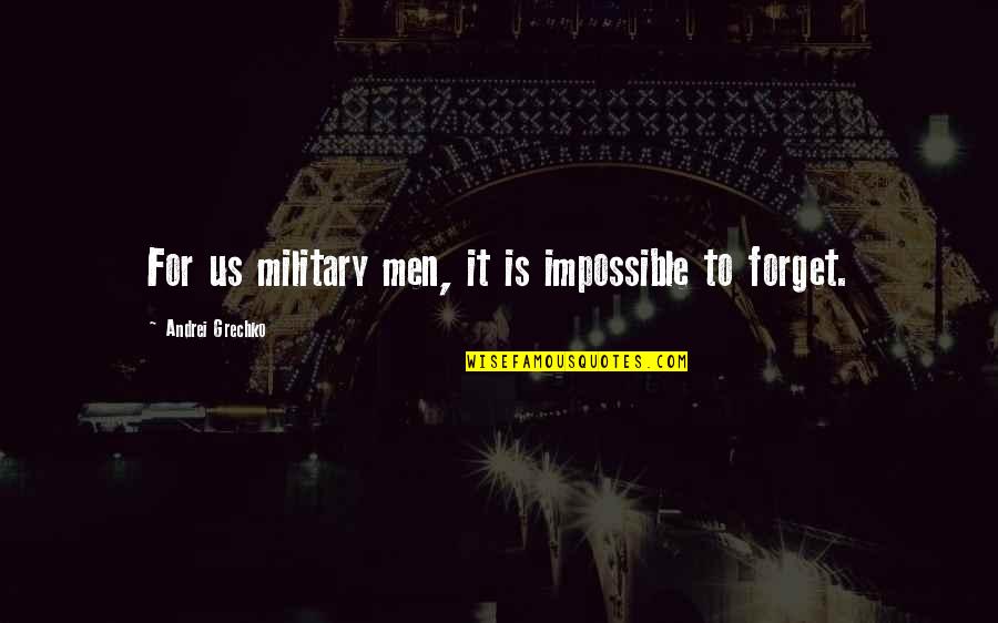 Fungoid Tincture Quotes By Andrei Grechko: For us military men, it is impossible to