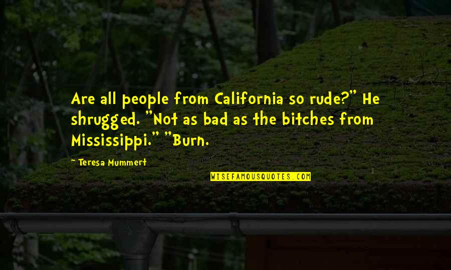 Fungos Filamentosos Quotes By Teresa Mummert: Are all people from California so rude?" He