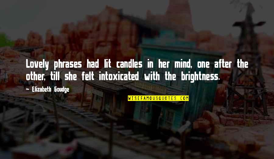 Fungos Nos Quotes By Elizabeth Goudge: Lovely phrases had lit candles in her mind, Fungos Nos Quotes By Elizabeth Goudge: Lovely phrases had lit candles in her mind,