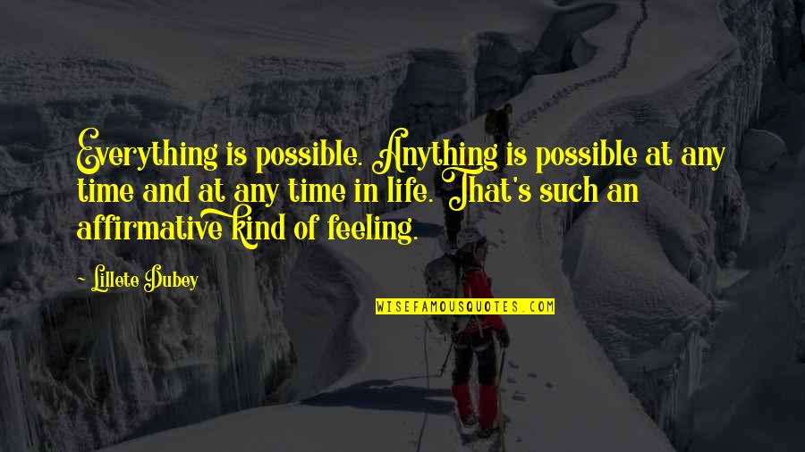 Fungus Maximus Quotes By Lillete Dubey: Everything is possible. Anything is possible at any Fungus Maximus Quotes By Lillete Dubey: Everything is possible. Anything is possible at any