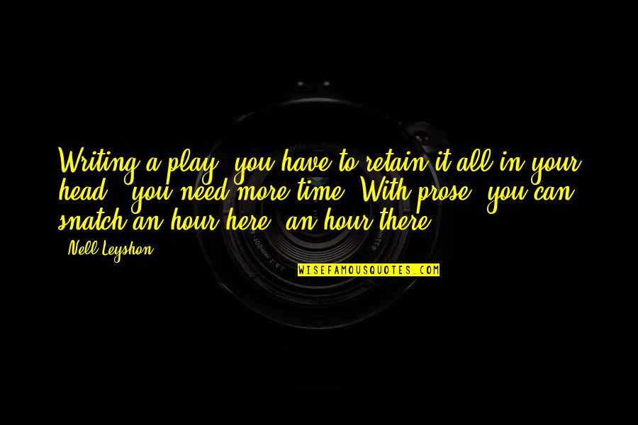 Fungus Maximus Quotes By Nell Leyshon: Writing a play, you have to retain it Fungus Maximus Quotes By Nell Leyshon: Writing a play, you have to retain it
