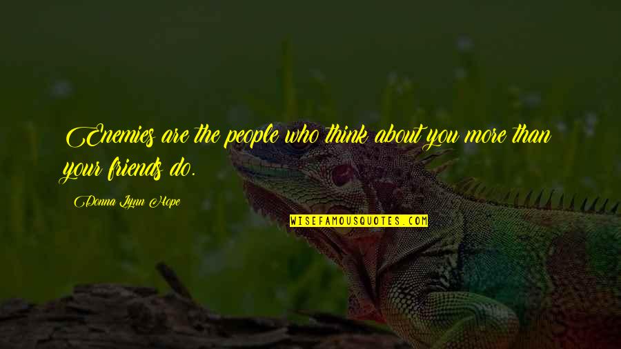 Funhouse Quotes By Donna Lynn Hope: Enemies are the people who think about you Funhouse Quotes By Donna Lynn Hope: Enemies are the people who think about you