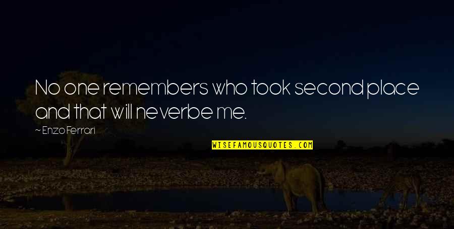 Funiciello Capo Quotes By Enzo Ferrari: No one remembers who took second place and