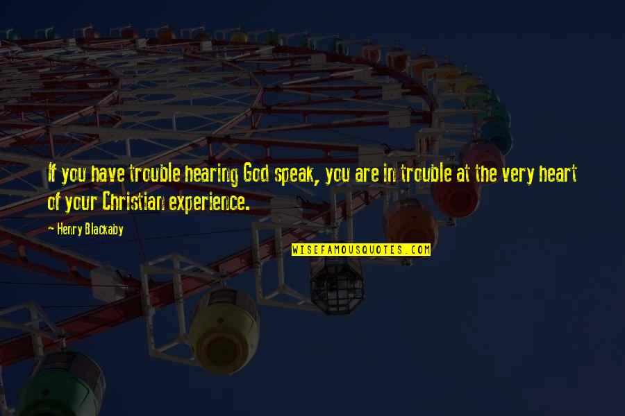 Funie Steed Quotes By Henry Blackaby: If you have trouble hearing God speak, you