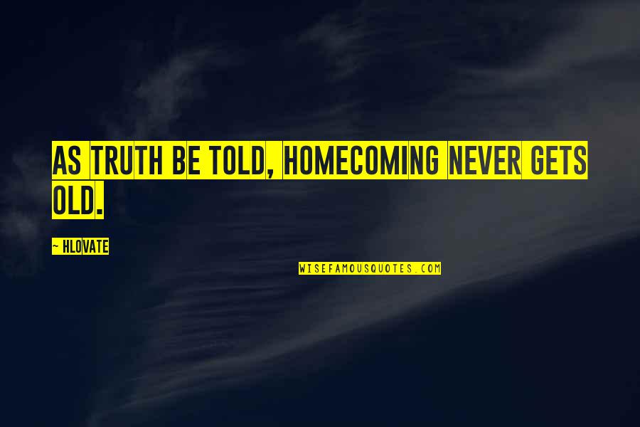 Funk Flex Quotes By Hlovate: As truth be told, homecoming never gets old.
