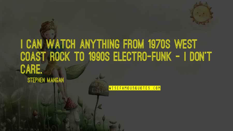 Funk Quotes By Stephen Mangan: I can watch anything from 1970s West Coast