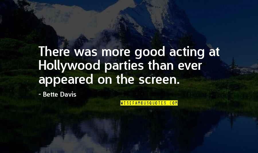 Funkalicious Market Quotes By Bette Davis: There was more good acting at Hollywood parties