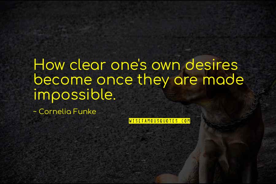 Funke Quotes By Cornelia Funke: How clear one's own desires become once they