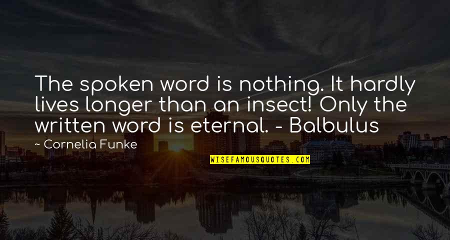 Funke Quotes By Cornelia Funke: The spoken word is nothing. It hardly lives