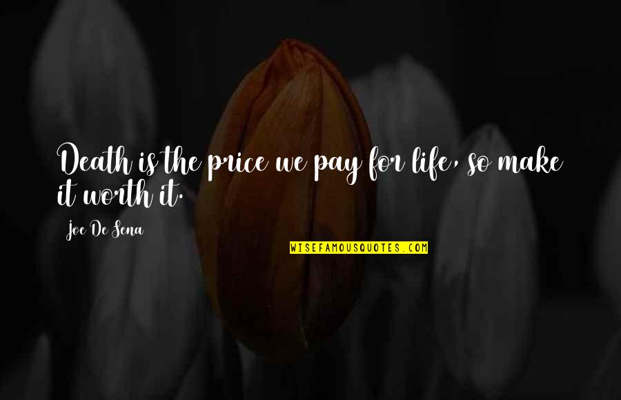 Funkeep Quotes By Joe De Sena: Death is the price we pay for life,