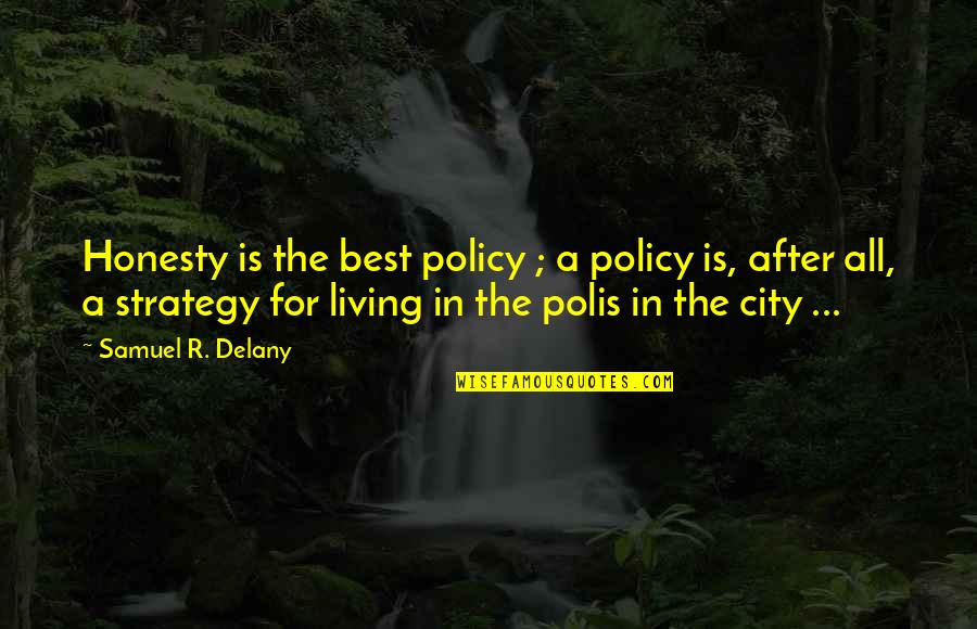 Funkelfaden Quotes By Samuel R. Delany: Honesty is the best policy ; a policy Funkelfaden Quotes By Samuel R. Delany: Honesty is the best policy ; a policy