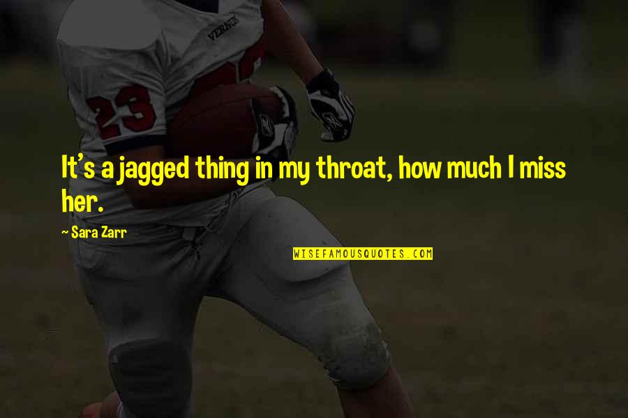 Funkelfaden Quotes By Sara Zarr: It's a jagged thing in my throat, how