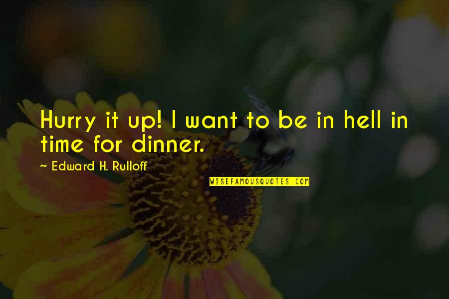 Funkersoldaten Quotes By Edward H. Rulloff: Hurry it up! I want to be in Funkersoldaten Quotes By Edward H. Rulloff: Hurry it up! I want to be in