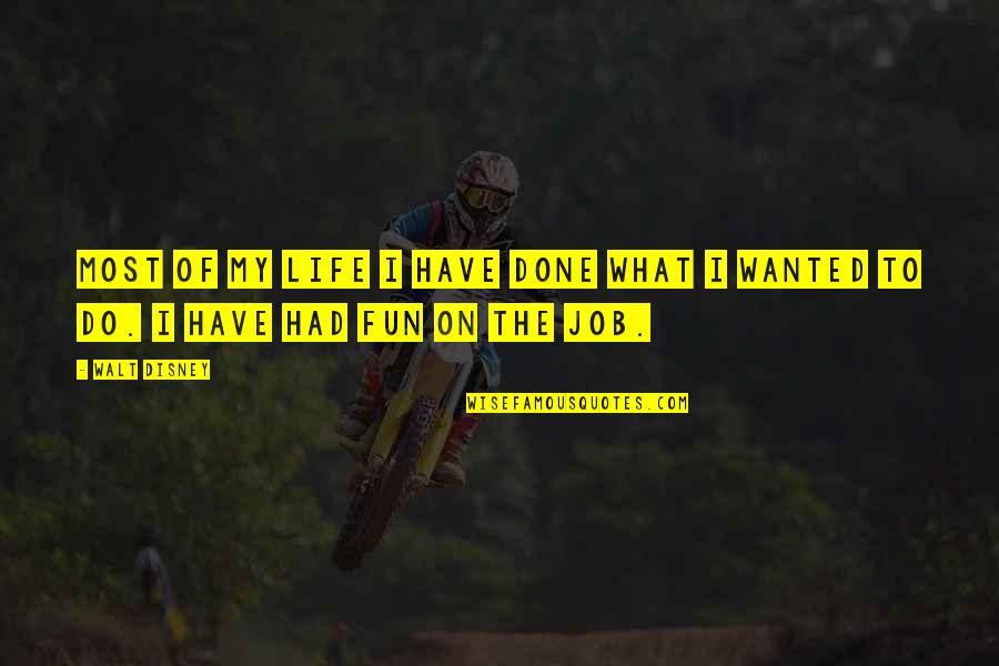 Funkersoldaten Quotes By Walt Disney: Most of my life I have done what