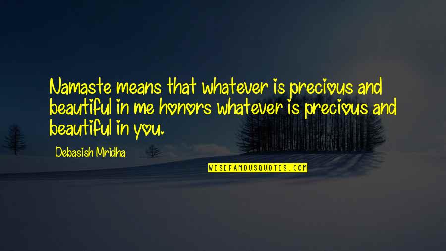 Funkier Cycling Quotes By Debasish Mridha: Namaste means that whatever is precious and beautiful Funkier Cycling Quotes By Debasish Mridha: Namaste means that whatever is precious and beautiful