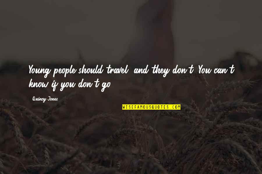 Funkier Cycling Quotes By Quincy Jones: Young people should travel, and they don't. You