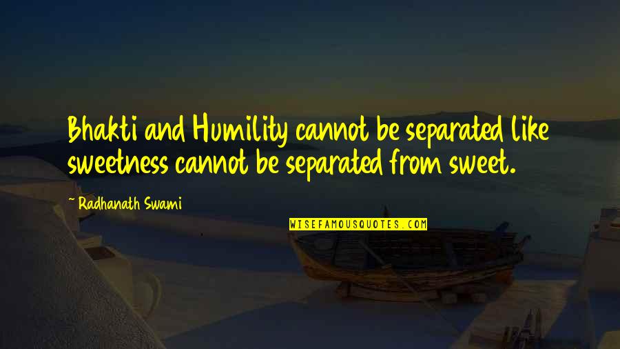 Funky Kong Quotes By Radhanath Swami: Bhakti and Humility cannot be separated like sweetness