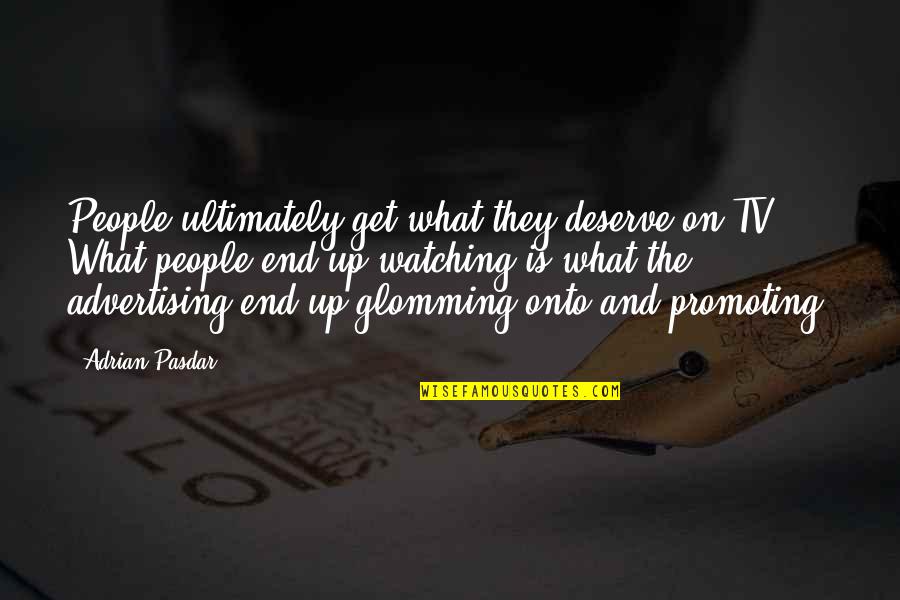 Funky Monks Quotes By Adrian Pasdar: People ultimately get what they deserve on TV.