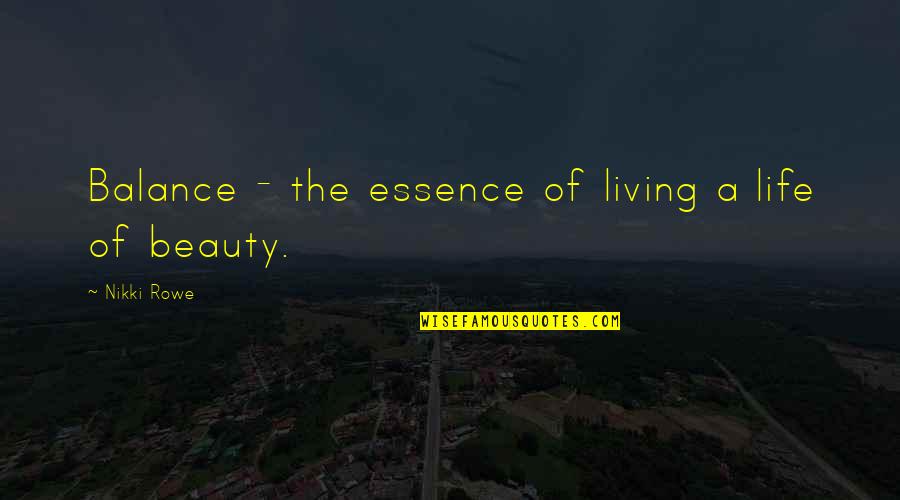 Funland Quotes By Nikki Rowe: Balance - the essence of living a life Funland Quotes By Nikki Rowe: Balance - the essence of living a life
