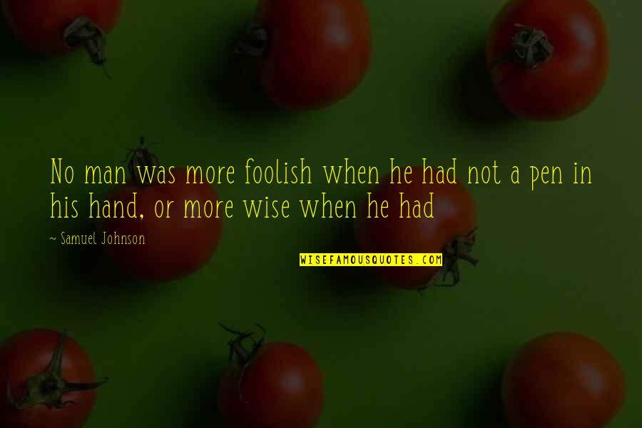 Funland Quotes By Samuel Johnson: No man was more foolish when he had Funland Quotes By Samuel Johnson: No man was more foolish when he had