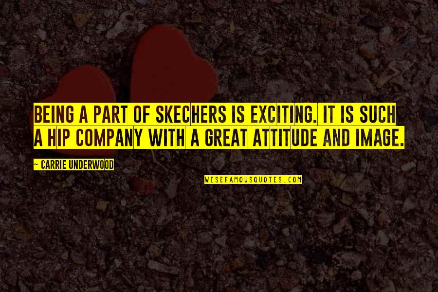 Funmi Awelewa Quotes By Carrie Underwood: Being a part of SKECHERS is exciting. It Funmi Awelewa Quotes By Carrie Underwood: Being a part of SKECHERS is exciting. It