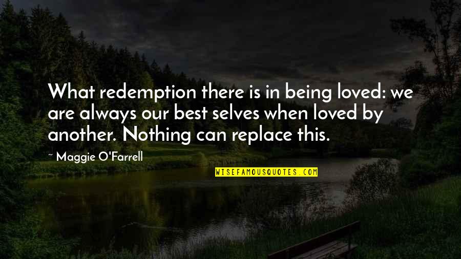Funmilayo Kuti Quotes By Maggie O'Farrell: What redemption there is in being loved: we