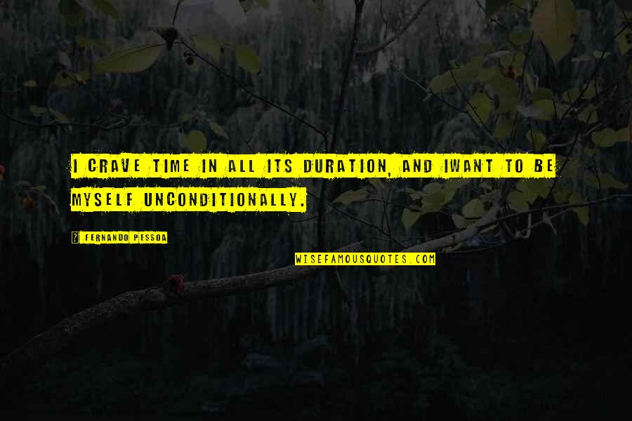 Funmilayo Quotes By Fernando Pessoa: I crave time in all its duration, and
