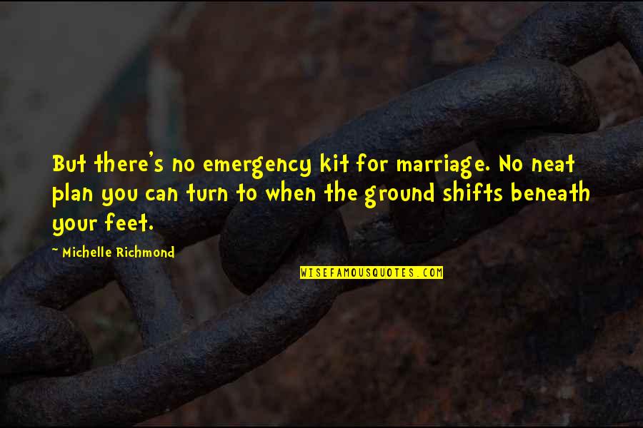 Funneh Quotes By Michelle Richmond: But there's no emergency kit for marriage. No