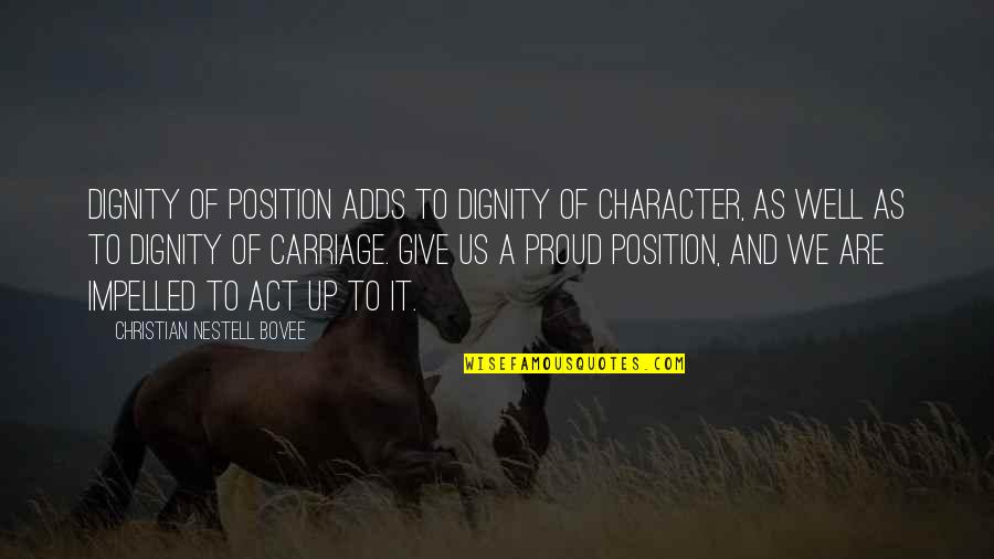 Funnetwork Quotes By Christian Nestell Bovee: Dignity of position adds to dignity of character,