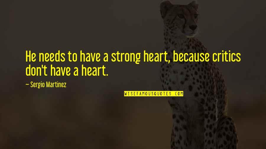 Funnier Than Hell Quotes By Sergio Martinez: He needs to have a strong heart, because