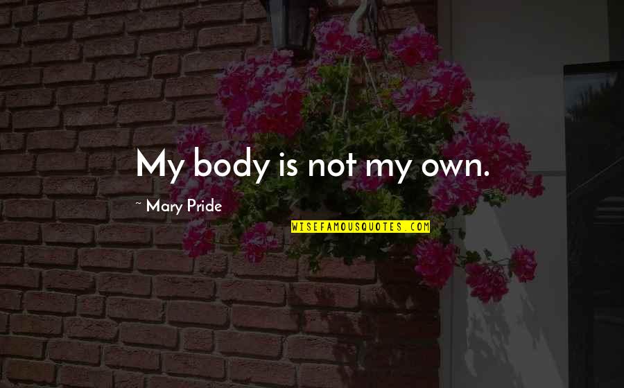 Funniest 2 Chainz Quotes By Mary Pride: My body is not my own.