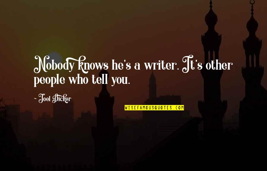 Funniest Bill Murray Movie Quotes By Joel Dicker: Nobody knows he's a writer. It's other people