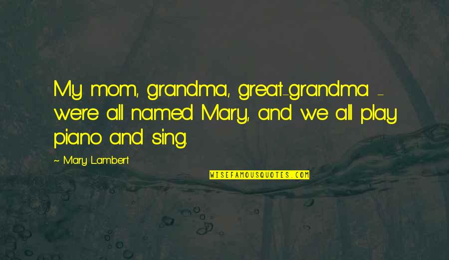 Funniest Christopher Moltisanti Quotes By Mary Lambert: My mom, grandma, great-grandma - we're all named