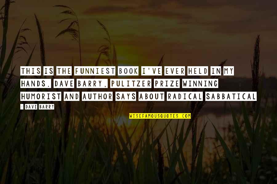 Funniest Comedians Quotes By Dave Barry: This is the funniest book I've ever held Funniest Comedians Quotes By Dave Barry: This is the funniest book I've ever held