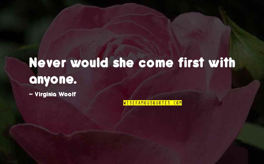 Funniest Comedy Central Quotes By Virginia Woolf: Never would she come first with anyone. Funniest Comedy Central Quotes By Virginia Woolf: Never would she come first with anyone.