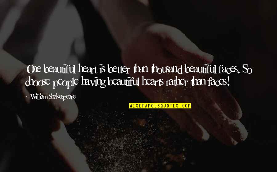 Funniest Crush Quotes By William Shakespeare: One beautiful heart is better than thousand beautiful