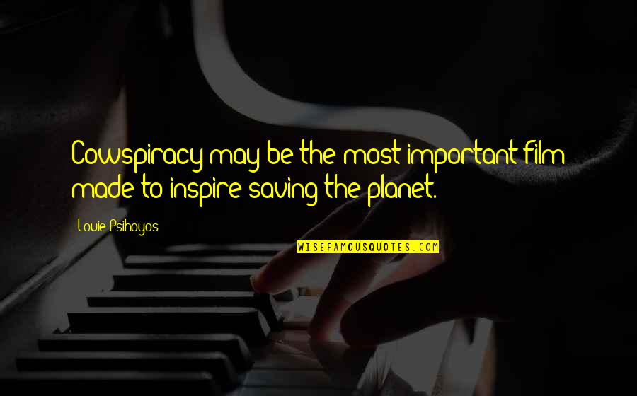 Funniest Danny Duncan Quotes By Louie Psihoyos: Cowspiracy may be the most important film made