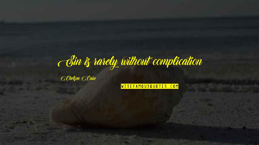 Funniest Dirtiest Quotes By Chelsea Cain: Sin is rarely without complication